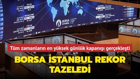 B­o­r­s­a­ ­İ­s­t­a­n­b­u­l­ ­r­e­k­o­r­ ­t­a­z­e­l­e­d­i­